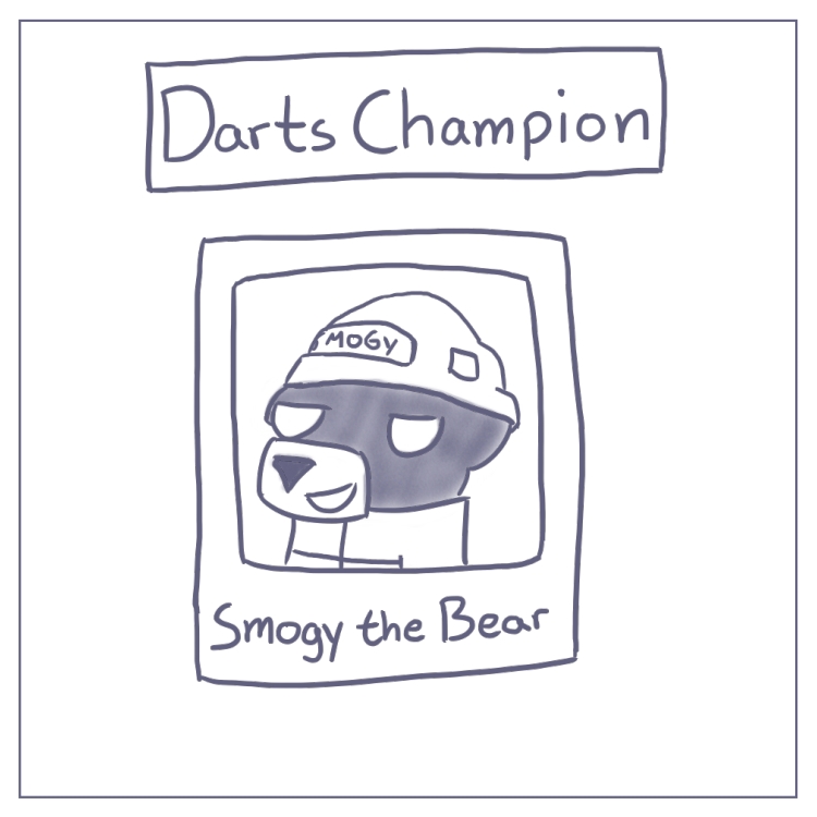 Smogy has his reasons for disliking those cocky new darts players.